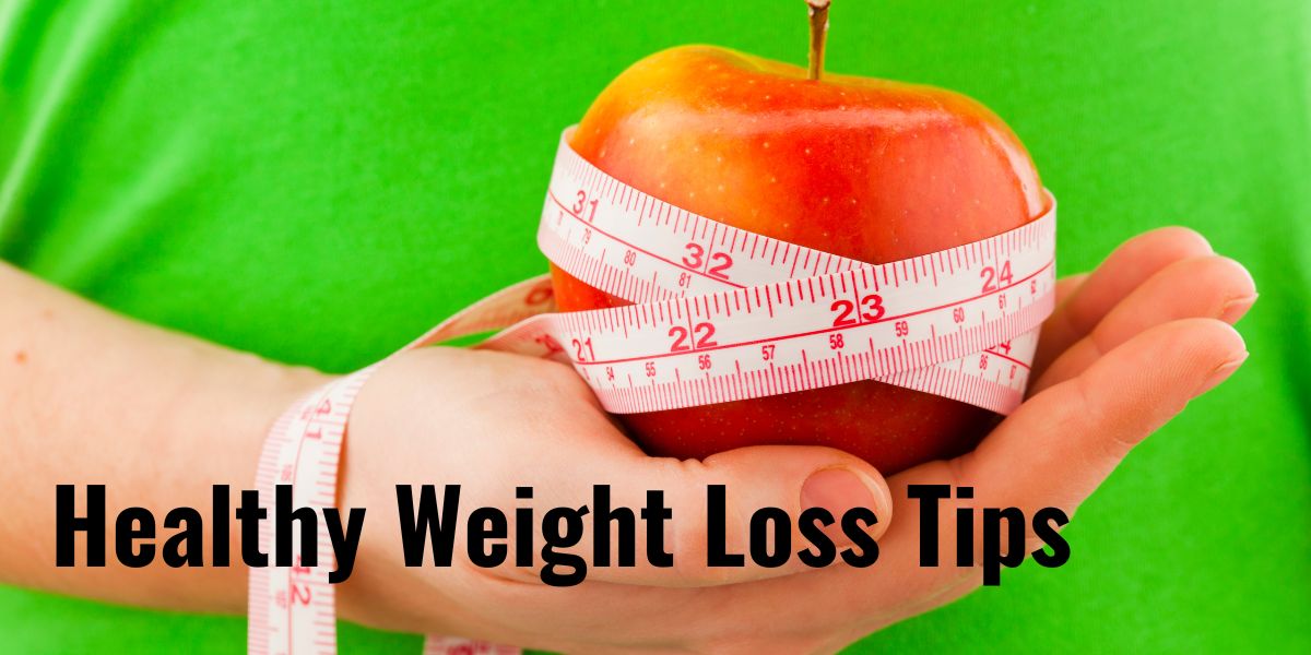 15 Tips for Healthy Weight Loss