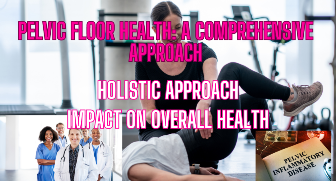 11. Pelvic Floor Health: A Comprehensive Approach