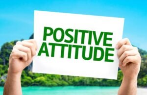 सकारात्मक सोच (POSITIVE ATTITUDE) को बनाये रखें।