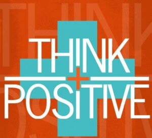 सकारात्मक सोच (positive attitude) को बनाये रखें।