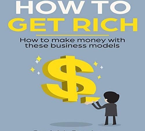 How to Get Rich? 25+ Great Ideas To Create Wealth