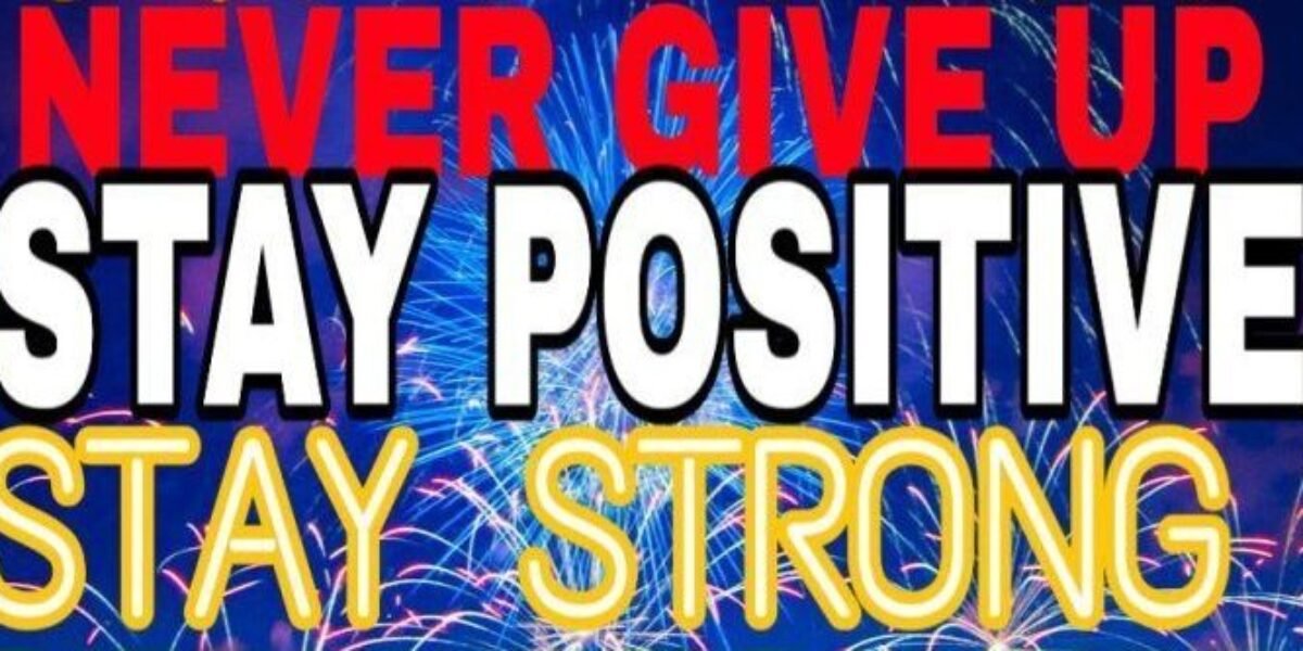 STAY POSITIVE STRONG AND BE HAPPY–ALL IS WELL