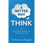 Book review of a better way to think by norman wright