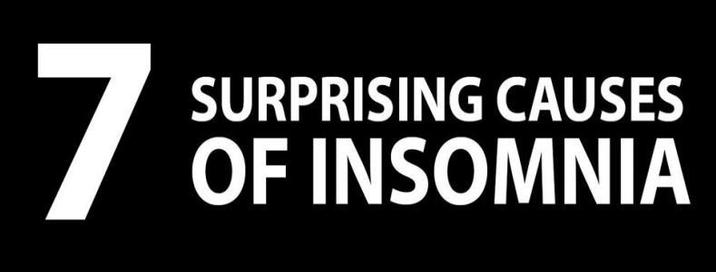 7 SURPRISING CAUSES OF INSOMNIA