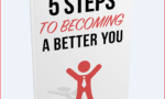 FOLLOW THESE 5 STEPS TO BECOME THE BETTER YOU 