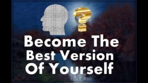  Become the Best Version of Yourself