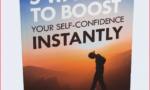 How to Boost Your Self Confidence Instantly? 