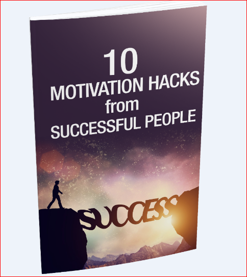 10 MOTIVATION HACKS FROM SUCCESSFUL PEOPLE