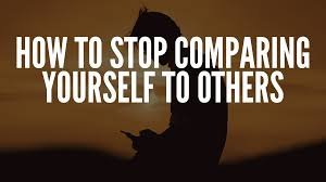 Stop Comparing Yourself to Others