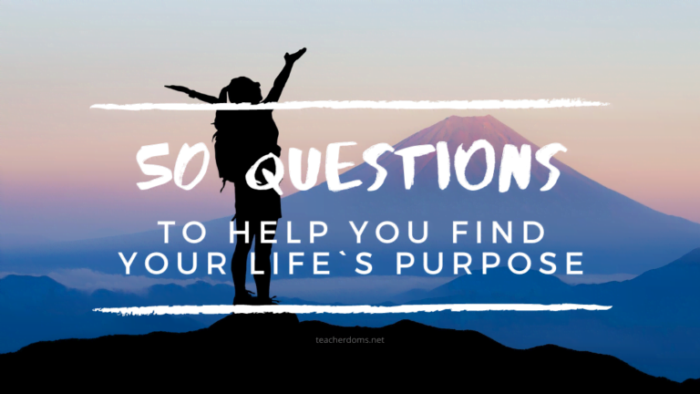 50 Questions To Help You Find Your Life Purpose