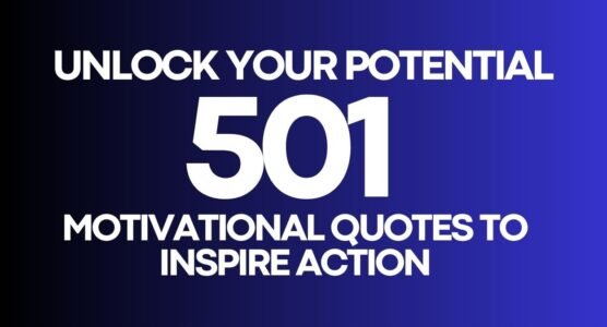 Unlock Your Potential: 501 Motivational Quotes to Inspire Action