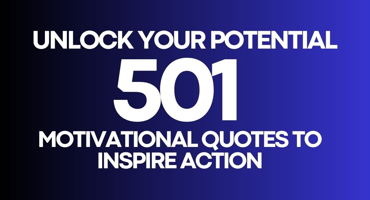 Unlock Your Potential: 501 Motivational Quotes to Inspire Action