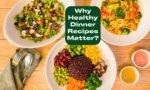 How to Find Healthy Dinner Recipes: Top Tips and Meal Ideas? Why Healthy Dinner Recipes Matter? 21 Benefits of Eating Healthy Dinners (2)