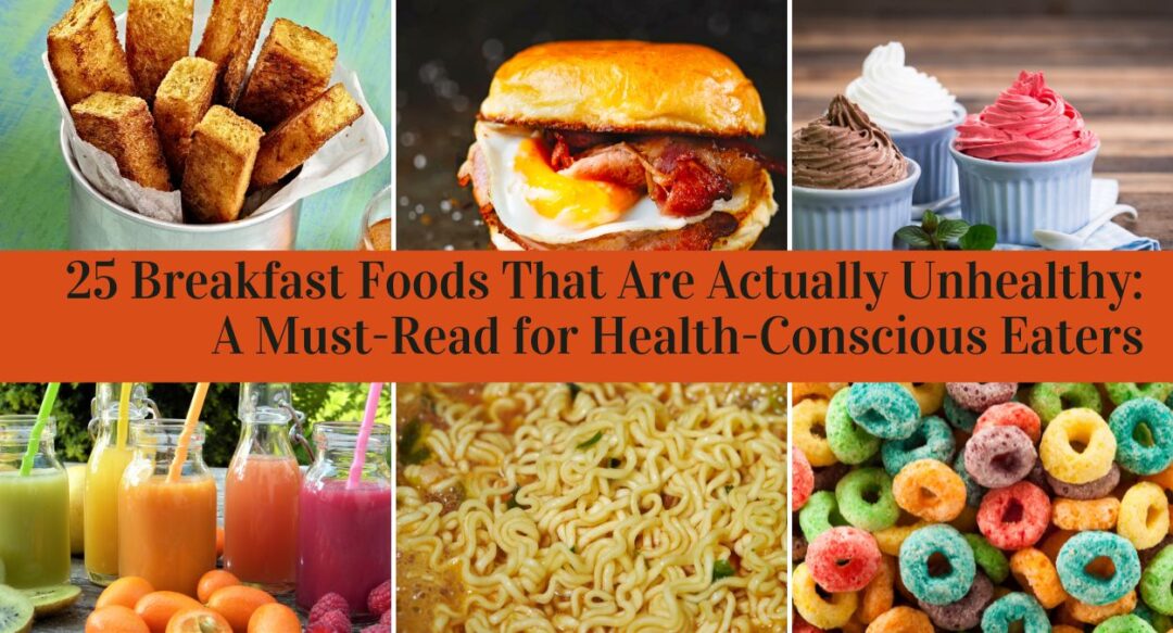 25 Breakfast Foods That Are Actually Unhealthy: A Must-Read for Health-Conscious Eaters