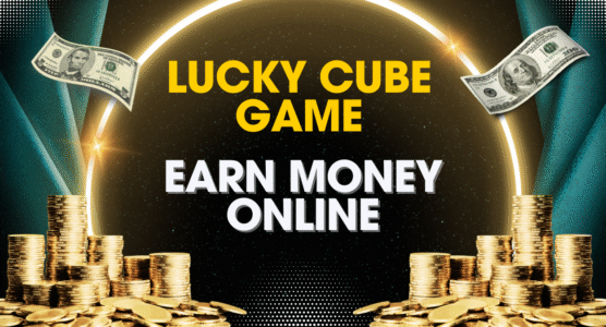 Lucky Cube Game & Yaper App – Best Ways to Earn Money Online (Part 4/10)