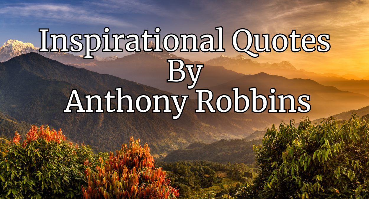 40 Plus Inspirational Quotes Of Anthony Robbins, Unlocking the Power Within: Inspirational Quotes of Anthony Robbins