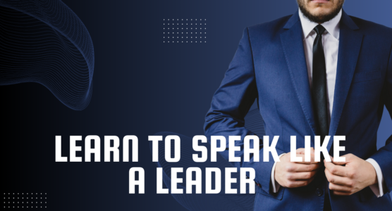 Learn to Speak Like a Leader, 12 Key Qualities of a Leader