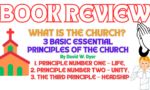 WHAT IS THE CHURCH? 3 BASIC ESSENTIAL PRINCIPLES OF THE CHURCH By David W. Dyer, BOOK REVIEW