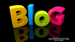 A to z knowldge about blogging, domains, hosting, themes, and plugin (part 1) 11 popular platform for blogging