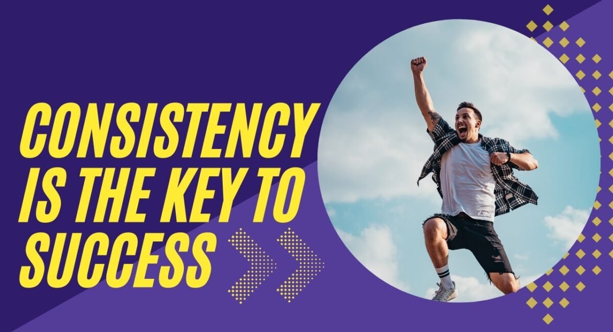 The Power of Consistency: Unlocking Success through Persistent Effort, What is the power of consistency and persistence? What is the Consistent and Persistent meaning in Hindi, & English