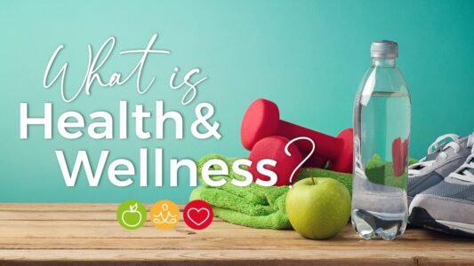 What is the meaning of health and wellness?